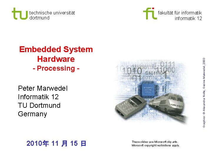 technische universität dortmund fakultät für informatik 12 Graphics: © Alexandra Nolte, Gesine Marwedel, 2003