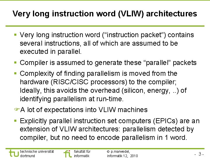 Very long instruction word (VLIW) architectures § Very long instruction word (“instruction packet”) contains