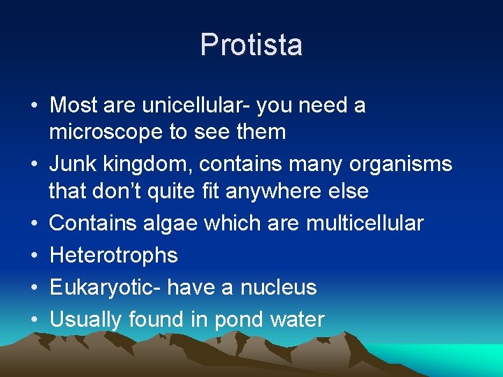 Protista • Most are unicellular- you need a microscope to see them • Junk