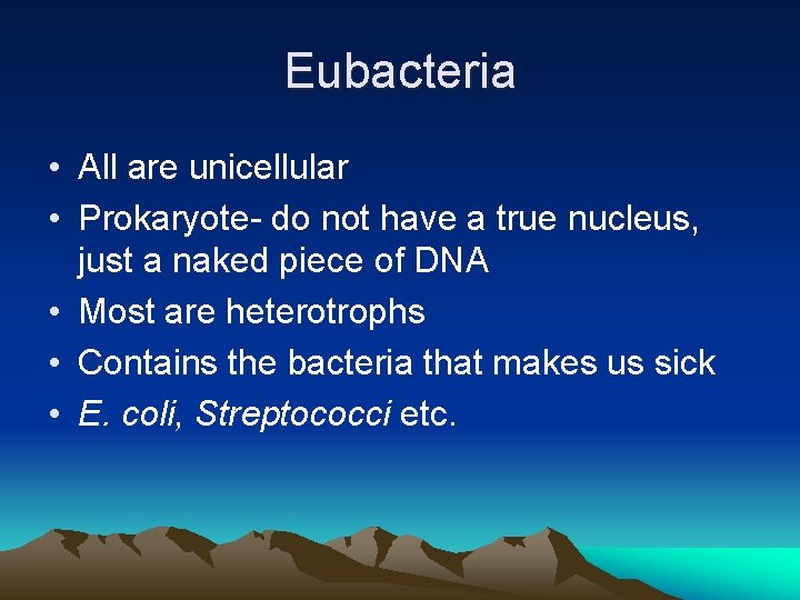 Eubacteria • All are unicellular • Prokaryote- do not have a true nucleus, just