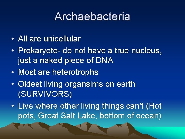 Archaebacteria • All are unicellular • Prokaryote- do not have a true nucleus, just