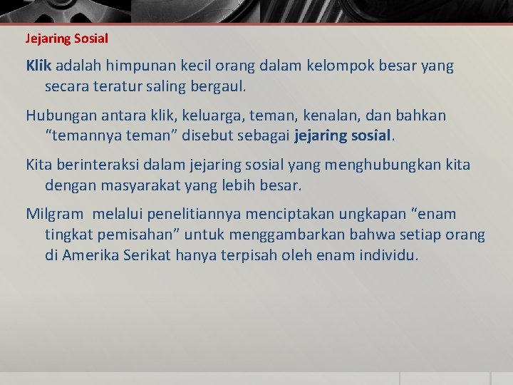 Jejaring Sosial Klik adalah himpunan kecil orang dalam kelompok besar yang secara teratur saling