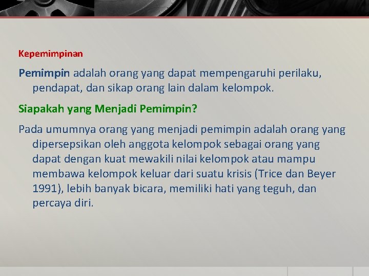 Kepemimpinan Pemimpin adalah orang yang dapat mempengaruhi perilaku, pendapat, dan sikap orang lain dalam