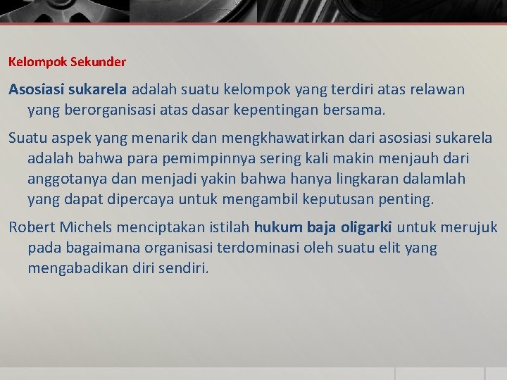 Kelompok Sekunder Asosiasi sukarela adalah suatu kelompok yang terdiri atas relawan yang berorganisasi atas