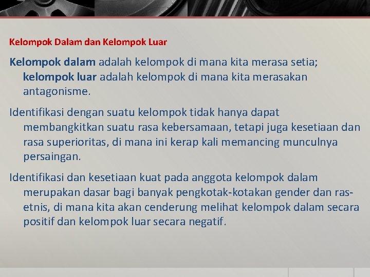 Kelompok Dalam dan Kelompok Luar Kelompok dalam adalah kelompok di mana kita merasa setia;