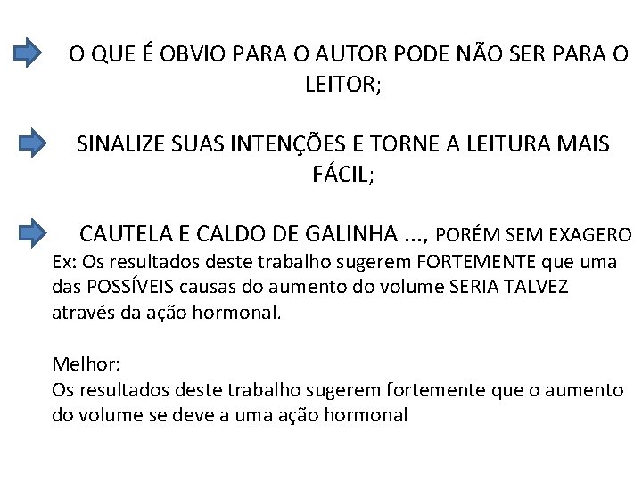 O QUE É OBVIO PARA O AUTOR PODE NÃO SER PARA O LEITOR; SINALIZE