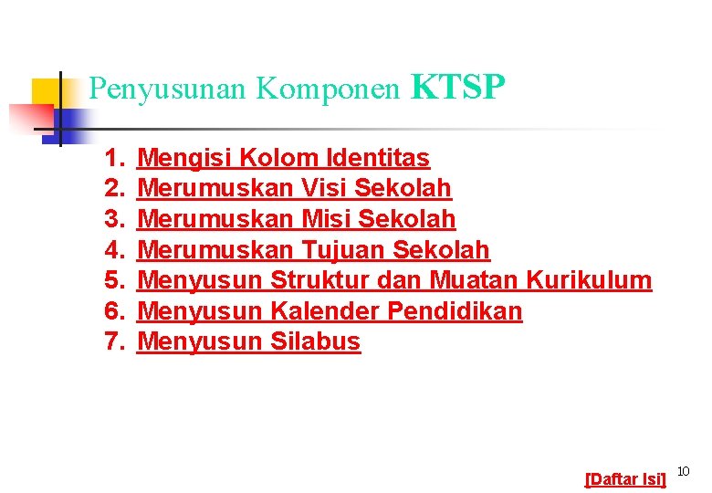 Penyusunan Komponen KTSP 1. 2. 3. 4. 5. 6. 7. Mengisi Kolom Identitas Merumuskan