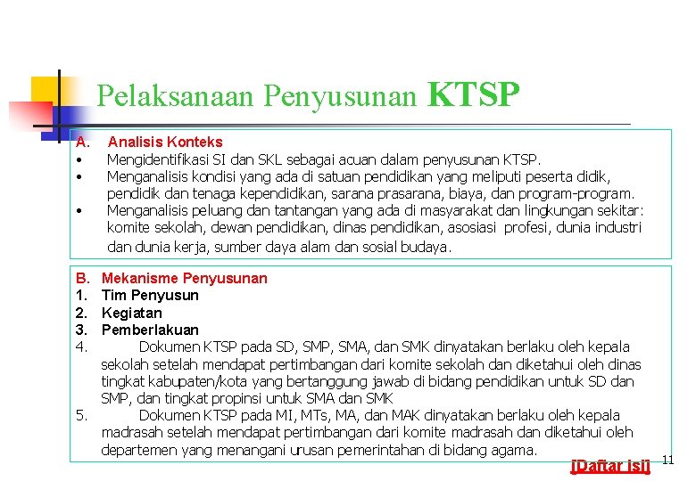 Pelaksanaan Penyusunan KTSP A. • • • Analisis Konteks Mengidentifikasi SI dan SKL sebagai