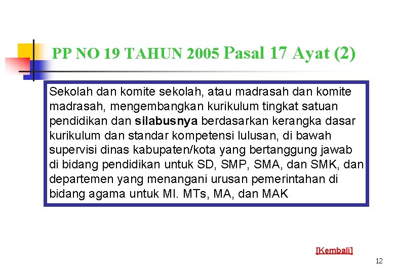 PP NO 19 TAHUN 2005 Pasal 17 Ayat (2) Sekolah dan komite sekolah, atau