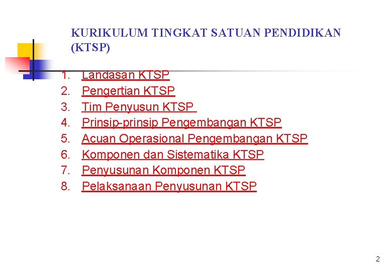 KURIKULUM TINGKAT SATUAN PENDIDIKAN (KTSP) 1. 2. 3. 4. 5. 6. 7. 8. Landasan