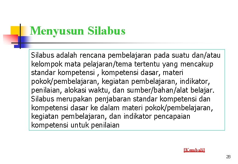 Menyusun Silabus adalah rencana pembelajaran pada suatu dan/atau kelompok mata pelajaran/tema tertentu yang mencakup