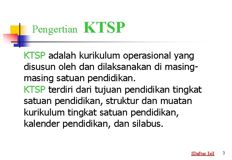 Pengertian KTSP adalah kurikulum operasional yang disusun oleh dan dilaksanakan di masing satuan pendidikan.