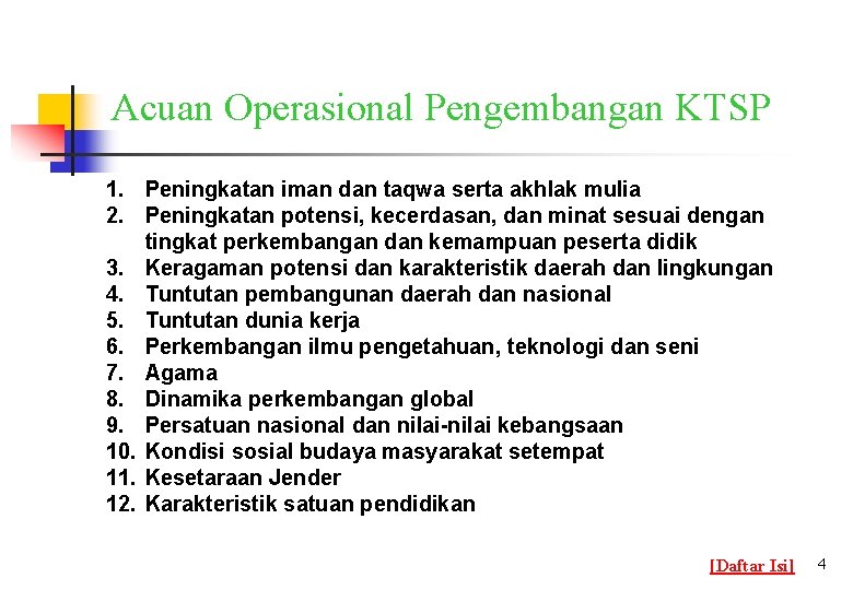 Acuan Operasional Pengembangan KTSP 1. Peningkatan iman dan taqwa serta akhlak mulia 2. Peningkatan