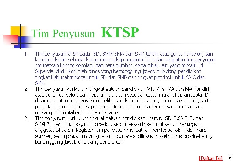 Tim Penyusun 1. 2. 3. KTSP Tim penyusun KTSP pada SD, SMP, SMA dan