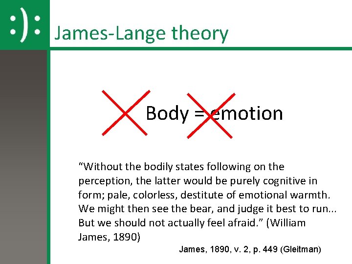 James-Lange theory Body = emotion “Without the bodily states following on the perception, the James-Lange theory Body = emotion “Without the bodily states following on the perception, the