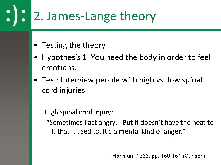 2. James-Lange theory • Testing theory: • Hypothesis 1: You need the body in 2. James-Lange theory • Testing theory: • Hypothesis 1: You need the body in