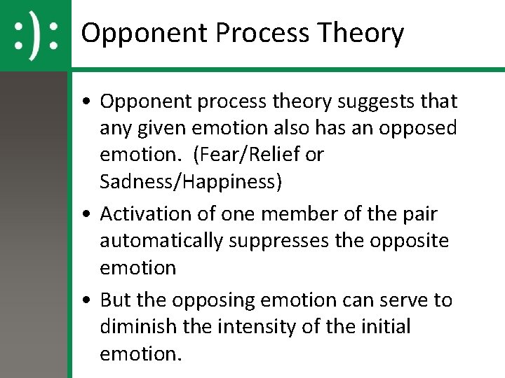 Opponent Process Theory • Opponent process theory suggests that any given emotion also has Opponent Process Theory • Opponent process theory suggests that any given emotion also has