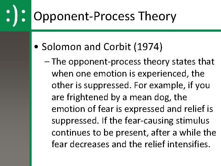 Opponent-Process Theory • Solomon and Corbit (1974) – The opponent-process theory states that when Opponent-Process Theory • Solomon and Corbit (1974) – The opponent-process theory states that when