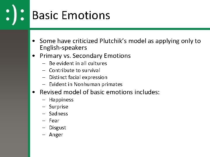 Basic Emotions • Some have criticized Plutchik’s model as applying only to English-speakers • Basic Emotions • Some have criticized Plutchik’s model as applying only to English-speakers •