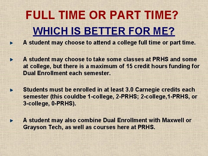 FULL TIME OR PART TIME? WHICH IS BETTER FOR ME? A student may choose FULL TIME OR PART TIME? WHICH IS BETTER FOR ME? A student may choose