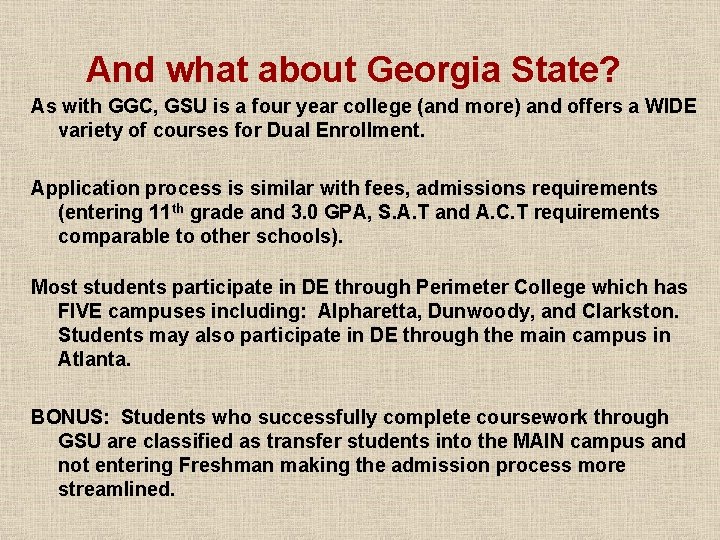 And what about Georgia State? As with GGC, GSU is a four year college And what about Georgia State? As with GGC, GSU is a four year college