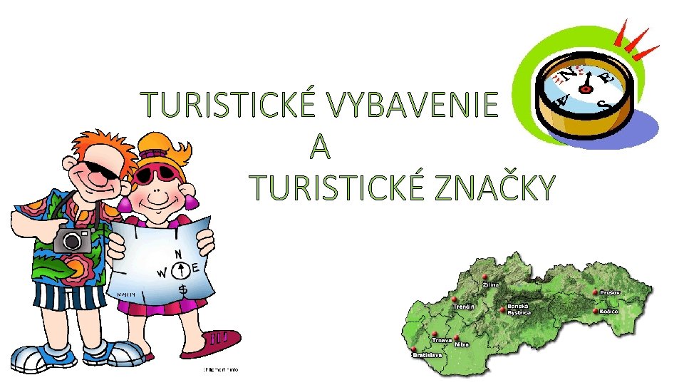 TURISTICKÉ VYBAVENIE A TURISTICKÉ ZNAČKY 