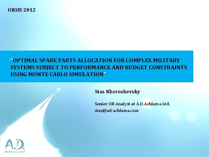 ORSIS 2012 “OPTIMAL SPARE PARTS ALLOCATION FOR COMPLEX MILITARY SYSTEMS SUBJECT TO PERFORMANCE AND