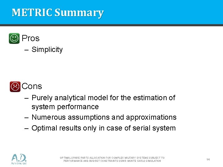 METRIC Summary • Pros – Simplicity • Cons – Purely analytical model for the