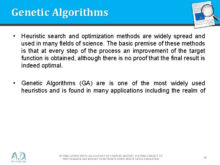 Genetic Algorithms • Heuristic search and optimization methods are widely spread and used in