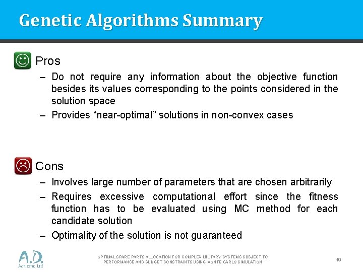Genetic Algorithms Summary • Pros – Do not require any information about the objective