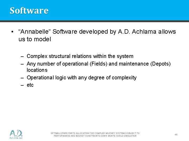 Software • “Annabelle” Software developed by A. D. Achlama allows us to model –