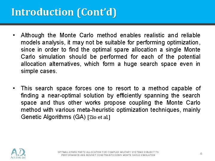 Introduction (Cont’d) • Although the Monte Carlo method enables realistic and reliable models analysis,