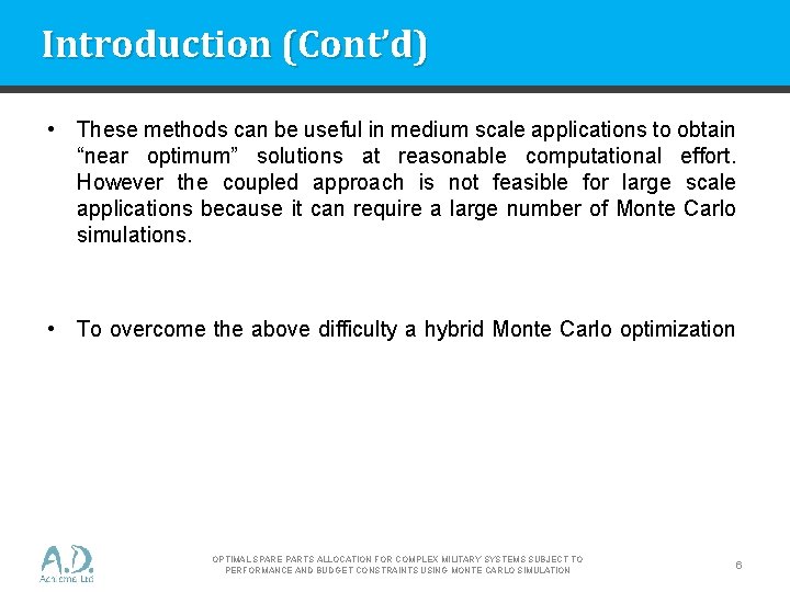 Introduction (Cont’d) • These methods can be useful in medium scale applications to obtain