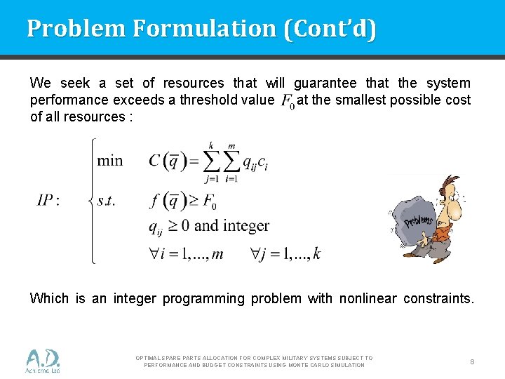 Problem Formulation (Cont’d) We seek a set of resources that will guarantee that the