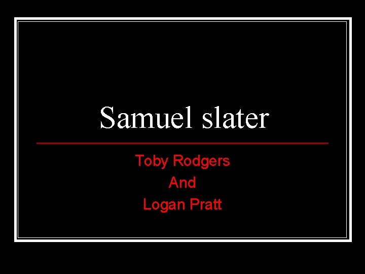 Samuel slater Toby Rodgers And Logan Pratt 