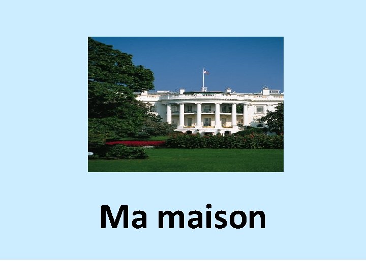 Ma maison 