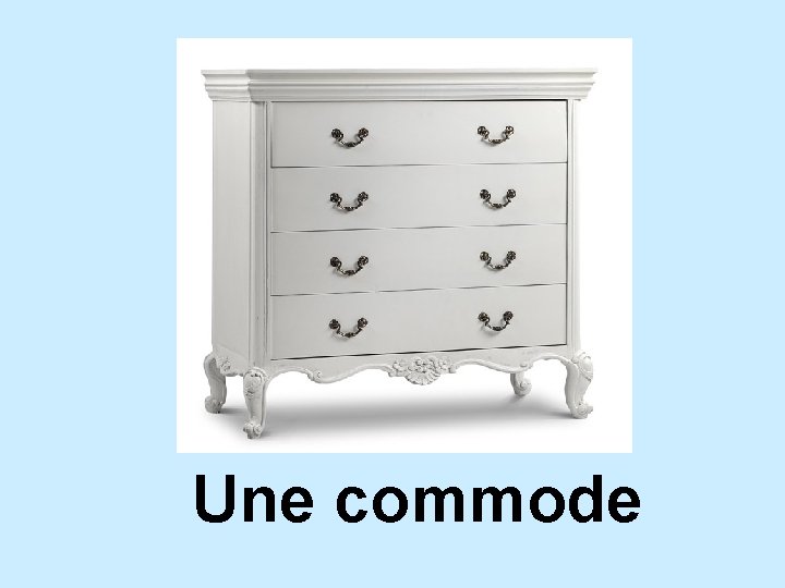 Une commode 