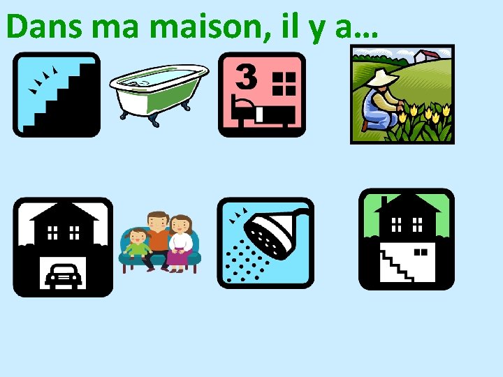 Dans ma maison, il y a… 