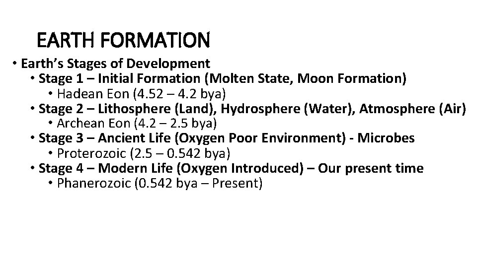 EARTH FORMATION • Earth’s Stages of Development • Stage 1 – Initial Formation (Molten