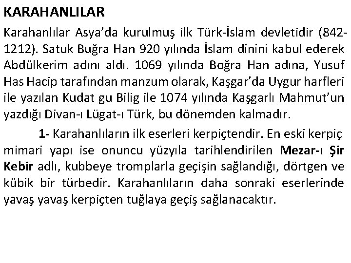 KARAHANLILAR Karahanlılar Asya’da kurulmuş ilk Türk-İslam devletidir (8421212). Satuk Buğra Han 920 yılında İslam
