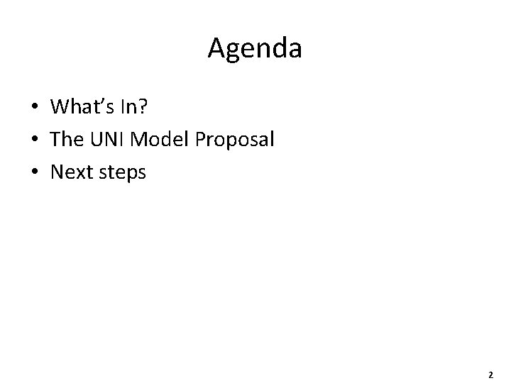 Agenda • What’s In? • The UNI Model Proposal • Next steps 2 