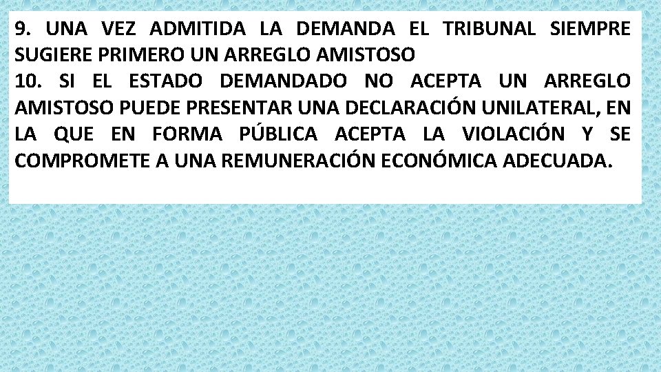 9. UNA VEZ ADMITIDA LA DEMANDA EL TRIBUNAL SIEMPRE SUGIERE PRIMERO UN ARREGLO AMISTOSO 9. UNA VEZ ADMITIDA LA DEMANDA EL TRIBUNAL SIEMPRE SUGIERE PRIMERO UN ARREGLO AMISTOSO