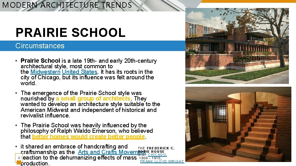 MODERN ARCHITECTURE TRENDS PRAIRIE SCHOOL Circumstances • Prairie School is a late 19 th-