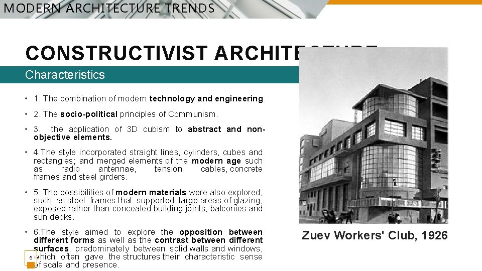 MODERN ARCHITECTURE TRENDS CONSTRUCTIVIST ARCHITECTURE Characteristics • 1. The combination of modern technology and