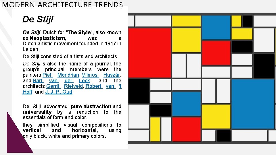 MODERN ARCHITECTURE TRENDS De Stijl Dutch for "The Style", also known as Neoplasticism, was