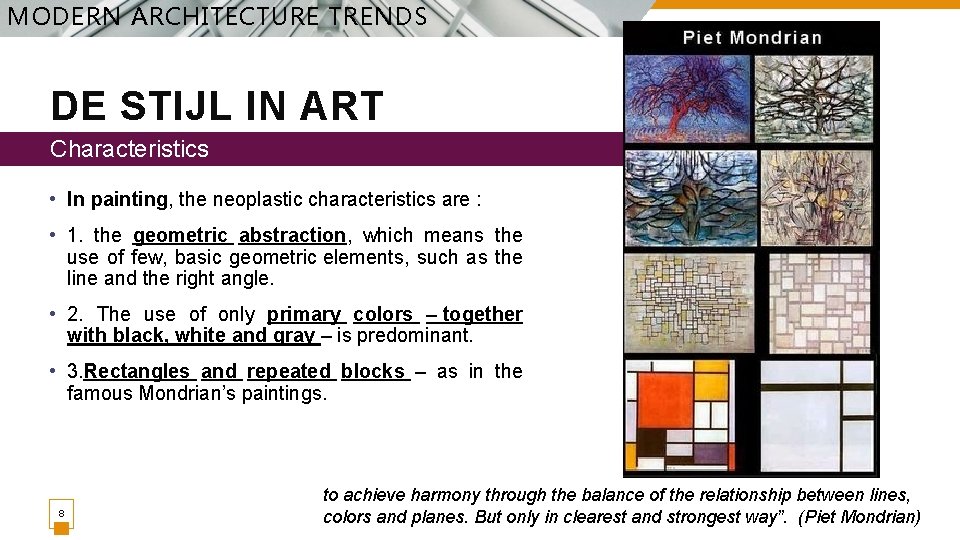 MODERN ARCHITECTURE TRENDS DE STIJL IN ART Characteristics • In painting, the neoplastic characteristics