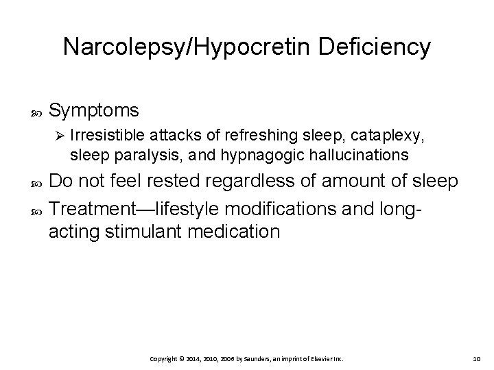 Narcolepsy/Hypocretin Deficiency Symptoms Ø Irresistible attacks of refreshing sleep, cataplexy, sleep paralysis, and hypnagogic