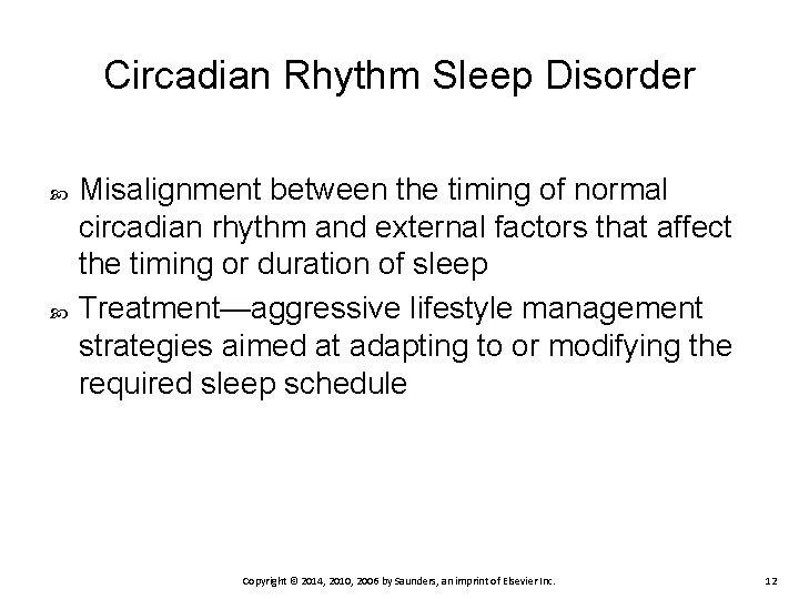 Circadian Rhythm Sleep Disorder Misalignment between the timing of normal circadian rhythm and external