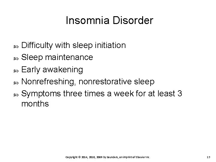 Insomnia Disorder Difficulty with sleep initiation Sleep maintenance Early awakening Nonrefreshing, nonrestorative sleep Symptoms