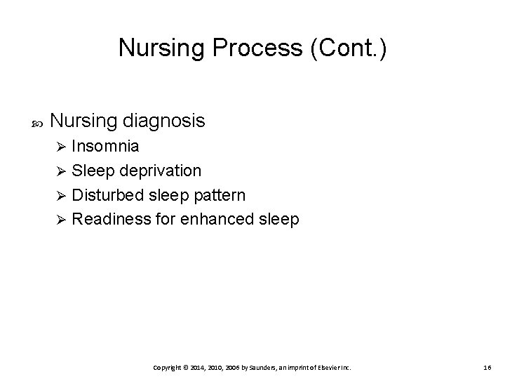 Nursing Process (Cont. ) Nursing diagnosis Insomnia Ø Sleep deprivation Ø Disturbed sleep pattern